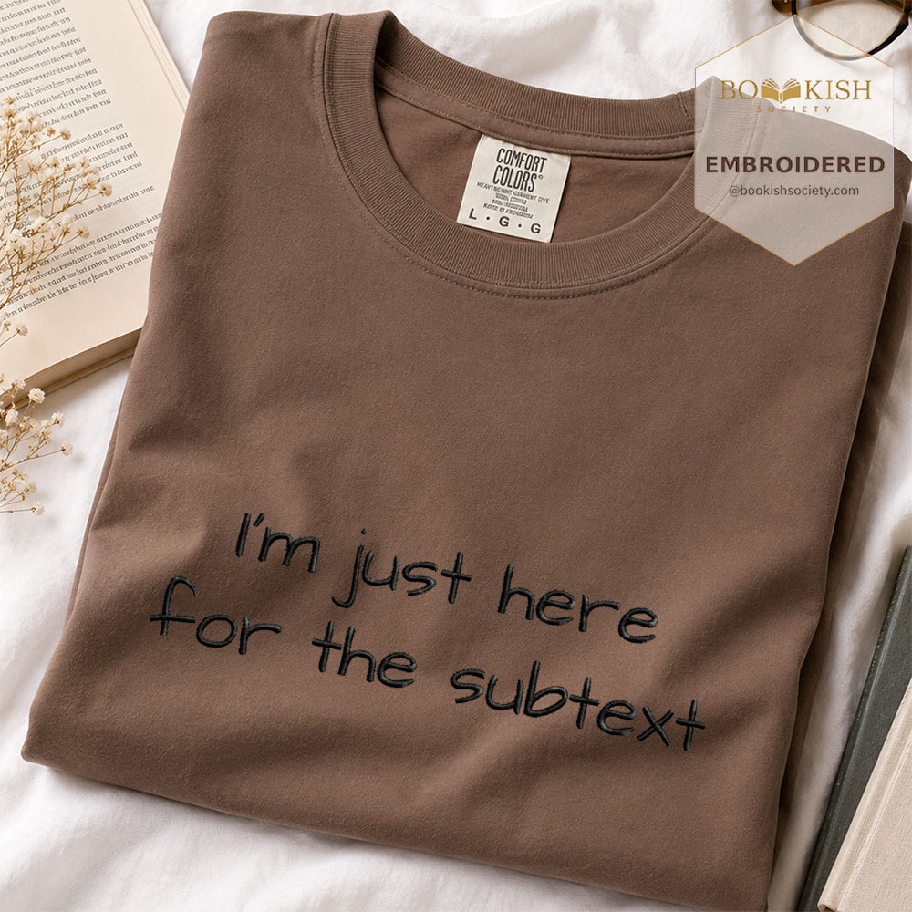 Embroidered I’m Just Here For The Subtext Comfort Color® T-shirt Book Lover Gift Espresso