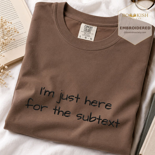 Embroidered I’m Just Here For The Subtext Comfort Color® T-shirt Book Lover Gift Espresso