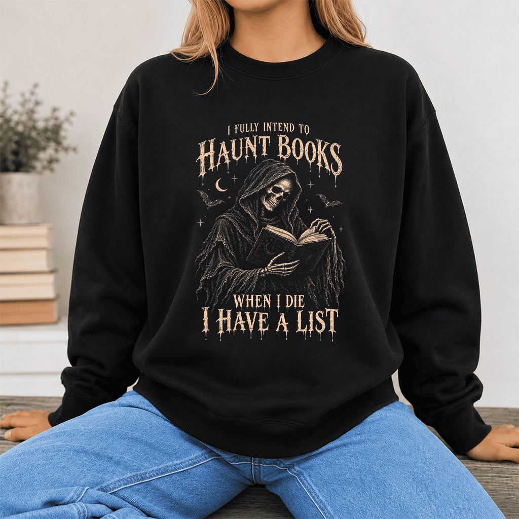I Fully Intend To Haunt Books Printed Sweatshirt | Halloween Reader Gift Black