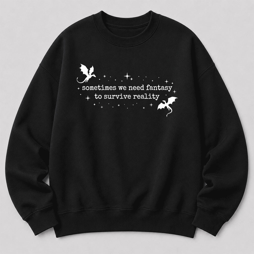 Sometimes We Need Fantasy Crewneck Sweatshirt | Reader Gift Black