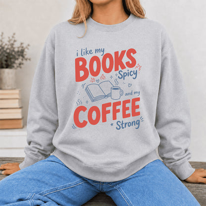 I Like My Books Spicy And My Coffee Strong Crewneck Sweatshirt | Coffee Lover & Smut Reader Gift Sport Grey