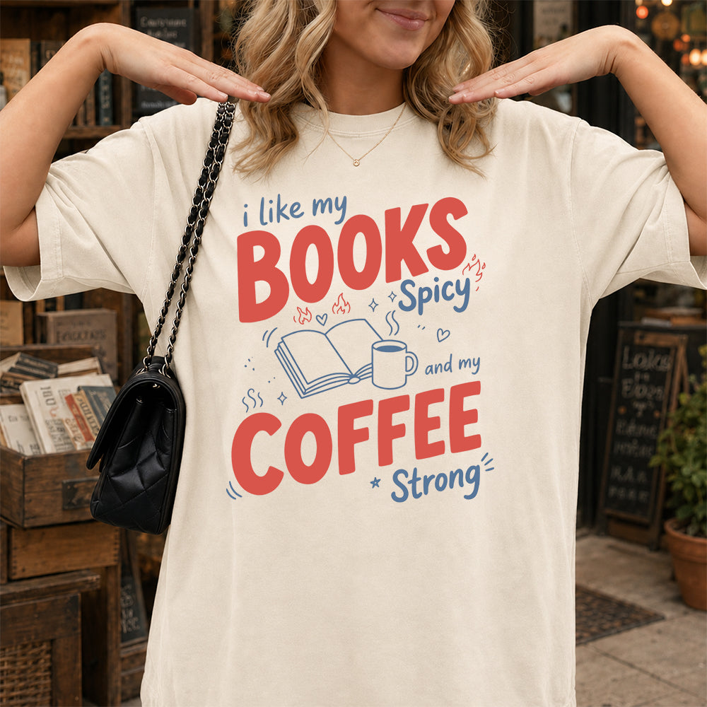 I Like My Books Spicy And My Coffee Strong Cotton T-Shirt | Coffee Lover & Smut Reader Gift Natural