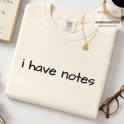 Embroidered I Have Notes Comfort Color® T-shirt Book Lover Gift Ivory