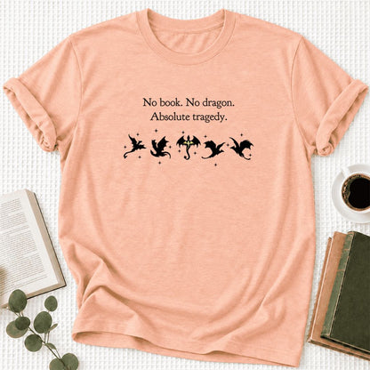 No Book, No Dragon, Absolute Tragedy Ultra-Soft Cotton T-Shirt | Fantasy Reader Gift Heather Peach