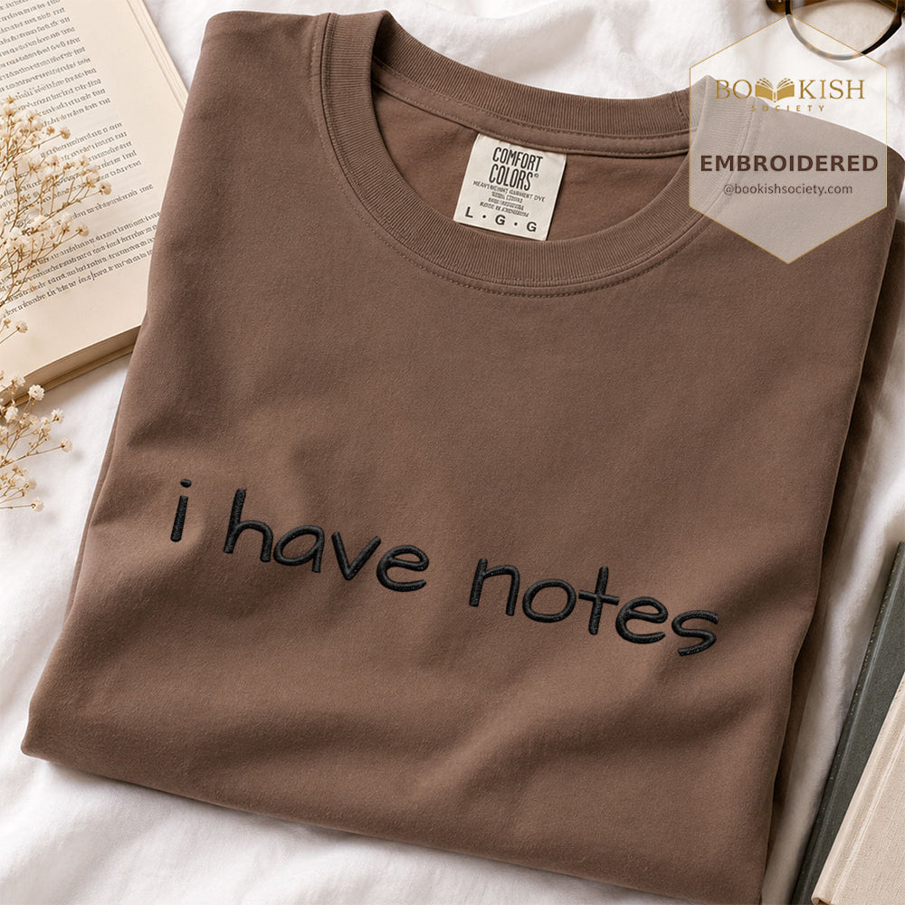 Embroidered I Have Notes Comfort Color® T-shirt Book Lover Gift Espresso