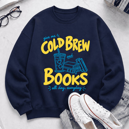  Give Me Cold Brew And Books Crewneck Sweatshirt | Reader Gift Navy