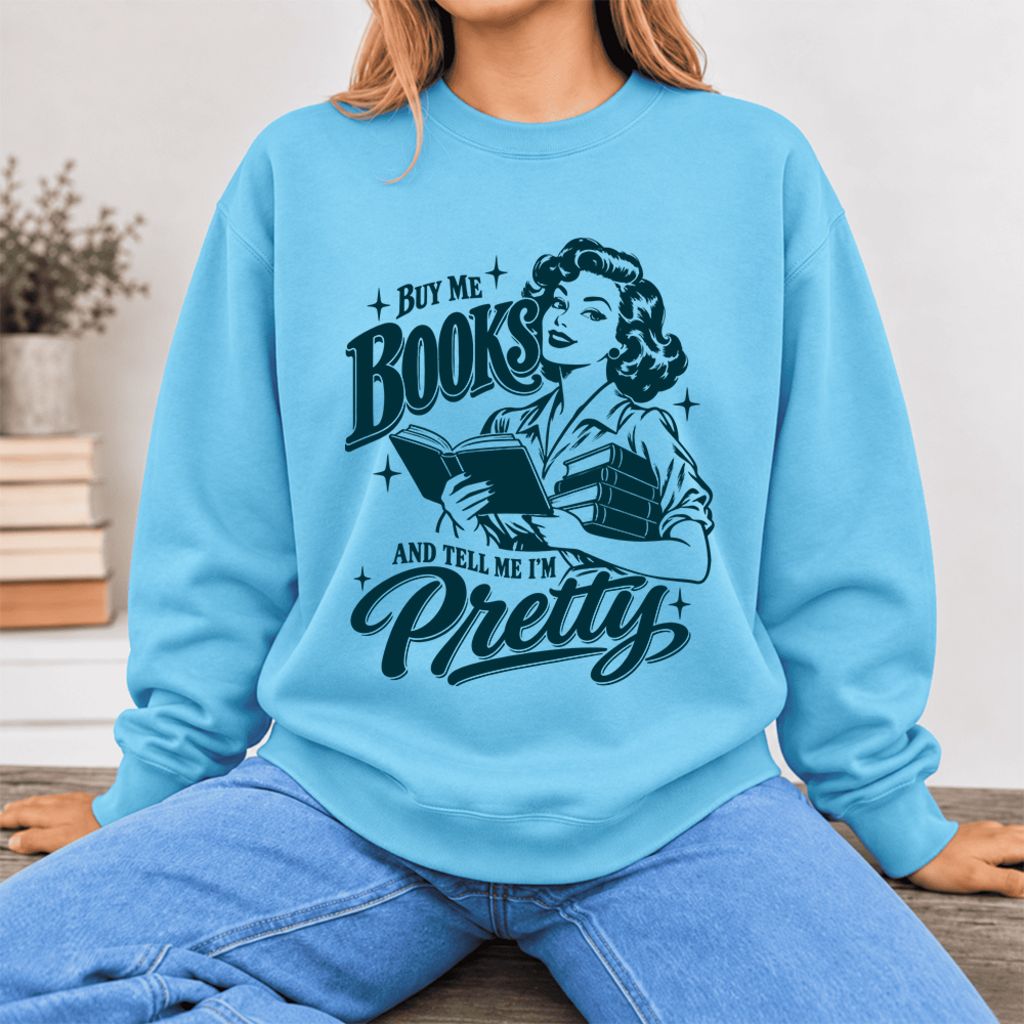 Buy Me Books And Tell Me I'm Pretty Softstyle Sweatshirt | Feminist Reader Gift Sky