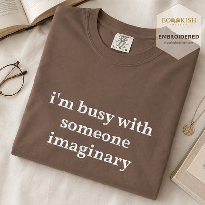 Embroidered I’m Busy With Someone Imaginary Comfort Color® T-shirt Book Lover Gift Espresso