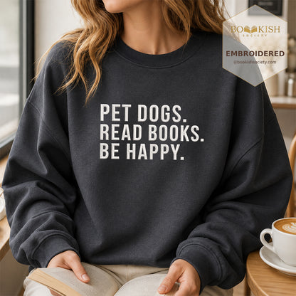 Pet Dogs Read Books Be Happy Embroidered Sweatshirt | Reader Gift Dark Heather