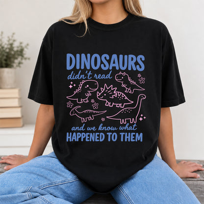 Dinosaurs Didn't Read Softstyle T-Shirt | Book Lover Gift Black