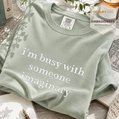 Embroidered I’m Busy With Someone Imaginary Comfort Color® T-shirt Book Lover Gift Bay