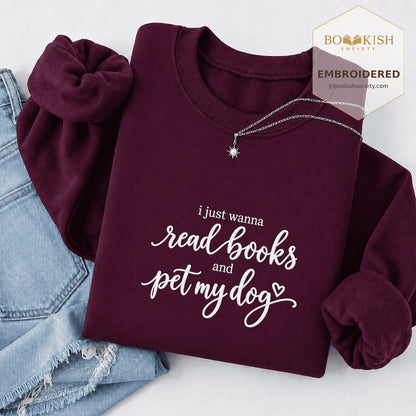 I Just Wanna Read Books And Pet My Dog Embroidered Sweatshirt | Dog Lover & Reader Gift Maroon