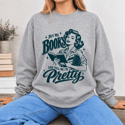Buy Me Books And Tell Me I'm Pretty Softstyle Sweatshirt | Feminist Reader Gift Sport Grey