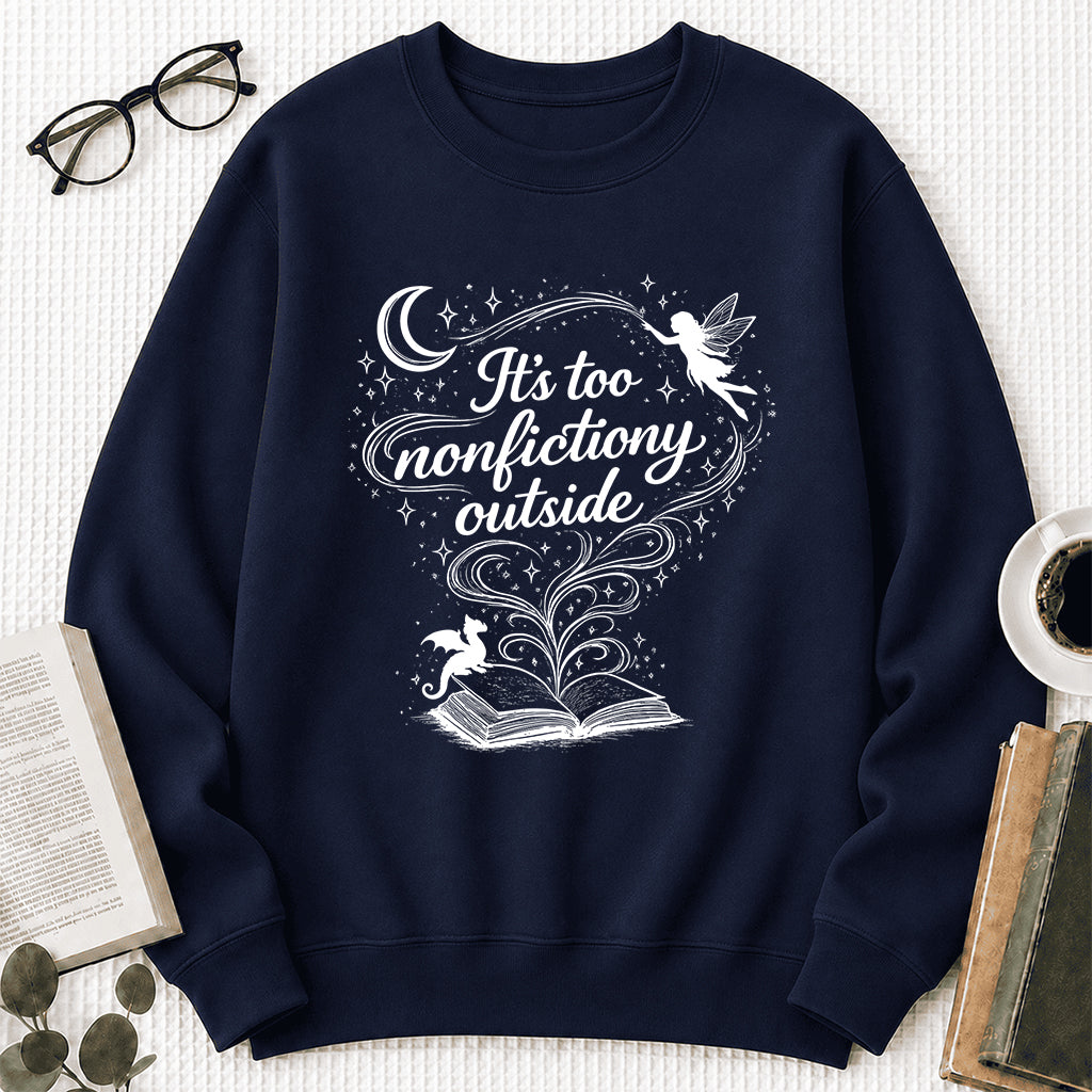 It's Too Nonfictiony Outside Crewneck Sweatshirt | Reader Gift Navy