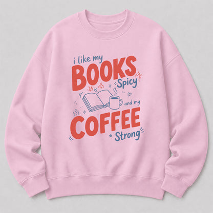 I Like My Books Spicy And My Coffee Strong Crewneck Sweatshirt | Coffee Lover & Smut Reader Gift Light Pink