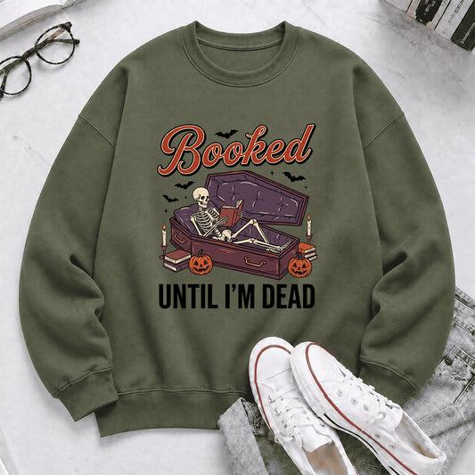 Booked Until I’m Dead Crewneck Sweatshirt | Halloween Reader Gift Military Green