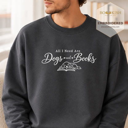 All I Need Are Dogs And Books Embroidered Sweatshirt | Dog Lover & Reader Gift Dark Heather
