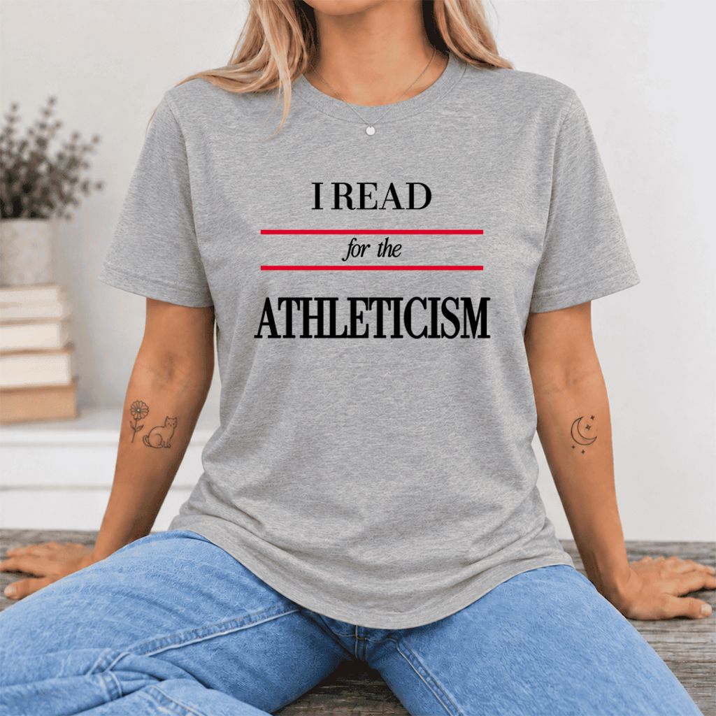 I Read For The Athleticism Ultra-Soft Cotton T-Shirt | Funny Book Lover Gift Athletic Heather