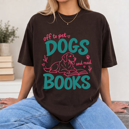Off To Pet Dogs And Read Books Cotton T-Shirt | Dog Lover & Reader Gift Dark Chocolate