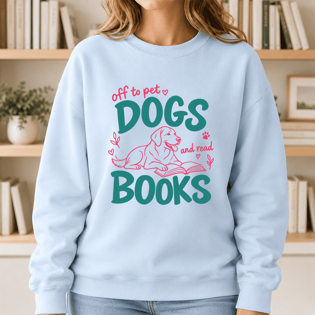 Off To Pet Dogs And Read Books Crewneck Sweatshirt | Dog Lover & Reader Gift Light Blue