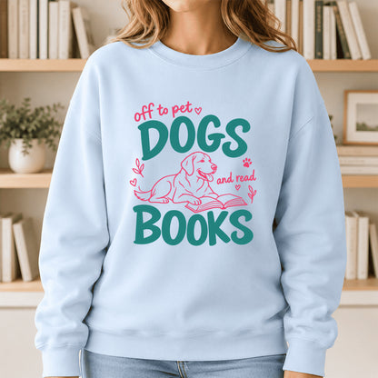 Off To Pet Dogs And Read Books Crewneck Sweatshirt | Dog Lover & Reader Gift Light Blue