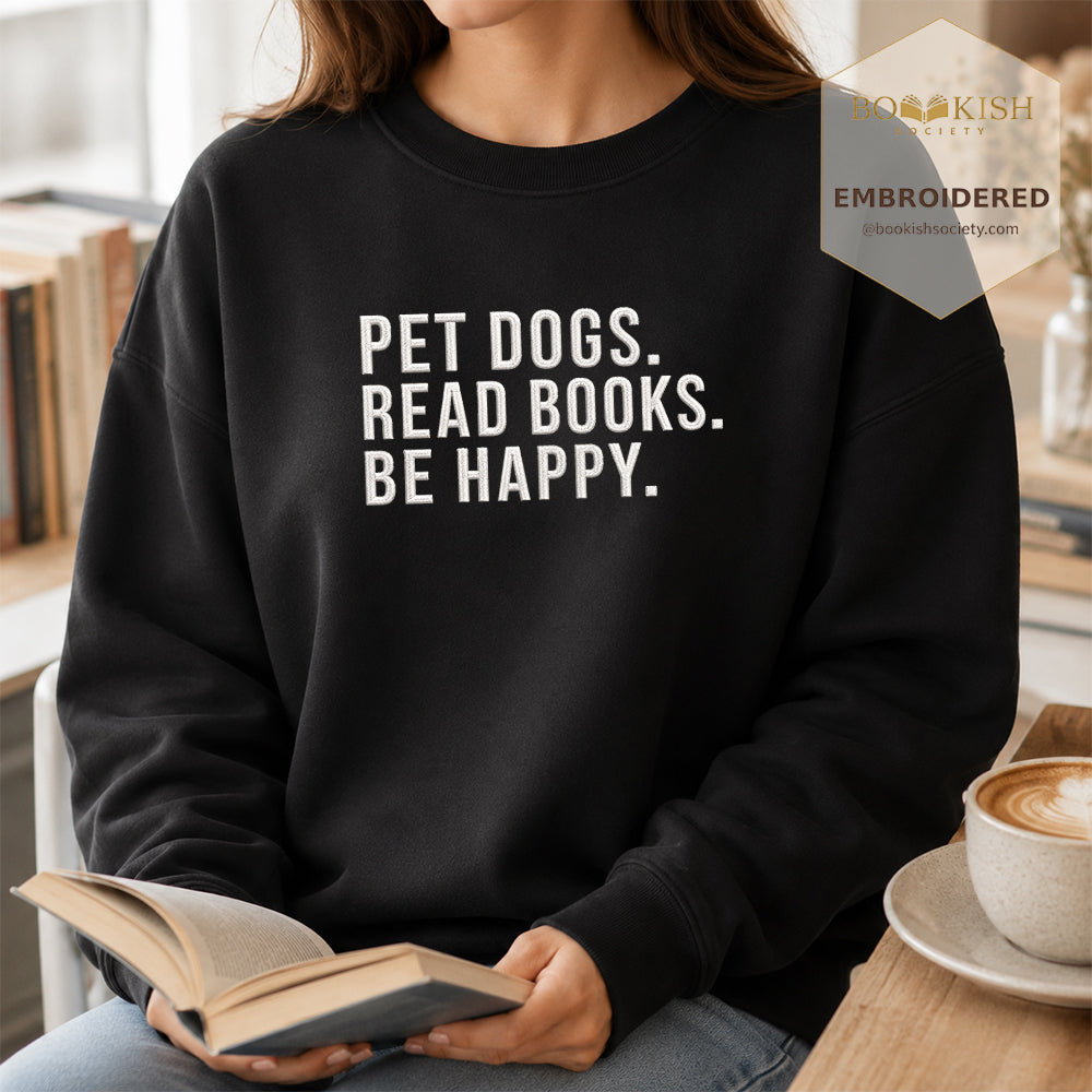 Pet Dogs Read Books Be Happy Embroidered Sweatshirt | Reader Gift Black
