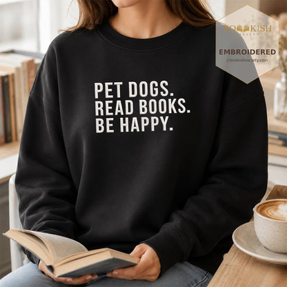 Pet Dogs Read Books Be Happy Embroidered Sweatshirt | Reader Gift Black