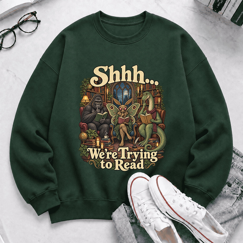 Shh... We Trying To Read Crewneck Sweatshirt | Reader Gift Forest Green