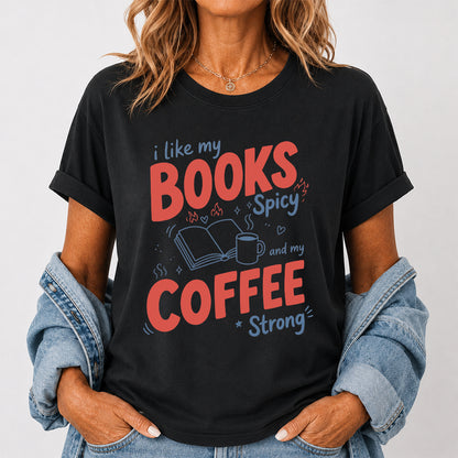 I Like My Books Spicy And My Coffee Strong Cotton T-Shirt | Coffee Lover & Smut Reader Gift Black