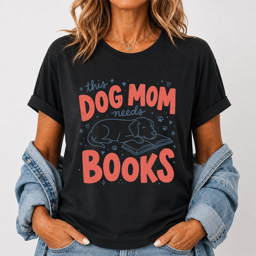 Dog Mom Needs Books Cotton T-Shirt | Dog Lover & Reader Gift Black