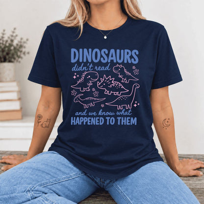 Dinosaurs Didn'T Read Ultra-Soft Cotton T-Shirt | Funny Book Lover Gift Navy