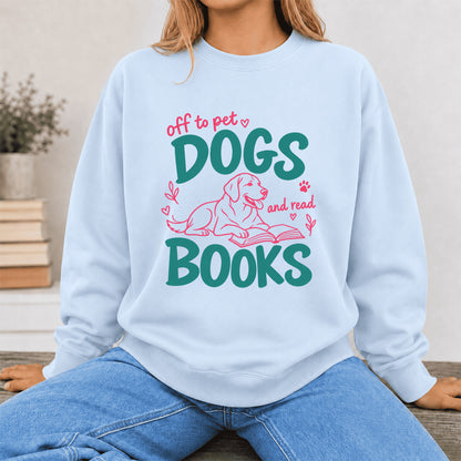 Off To Pet Dogs And Read Books Crewneck Sweatshirt | Dog Lover & Reader Gift Light Blue
