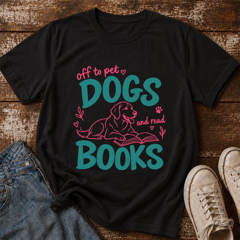 Off To Pet Dogs And Read Books Cotton T-Shirt | Dog Lover & Reader Gift Black
