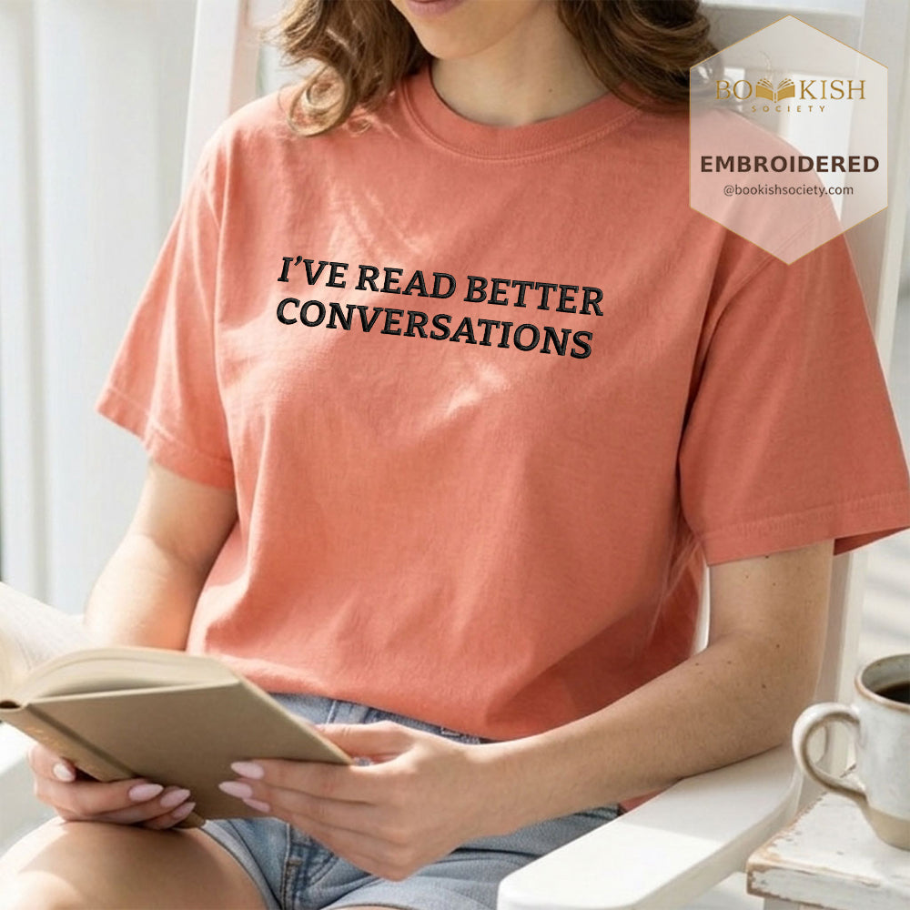 Embroidered I’ve Read Better Conversations Comfort Color® T-shirt Book Lover Gift Terracotta