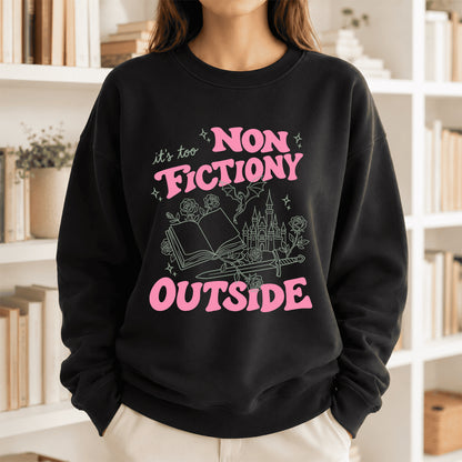 It's Too Nonfictiony Outside Crewneck Sweatshirt | Introverted Reader Gift Black