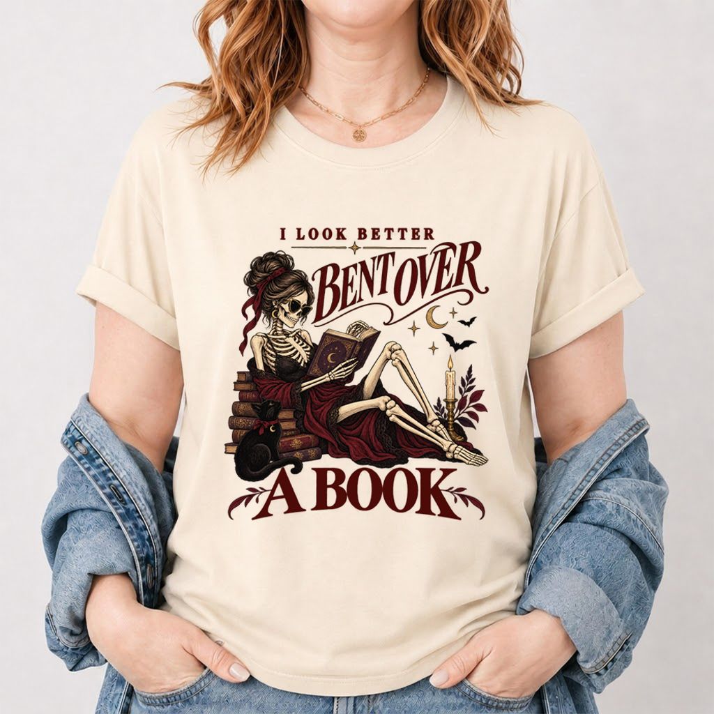 I Look Better Bent Over A Book Printed T-Shirt | Spicy Book Lover Gift Natural