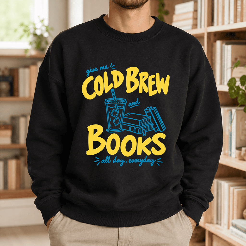  Give Me Cold Brew And Books Crewneck Sweatshirt | Reader Gift Black