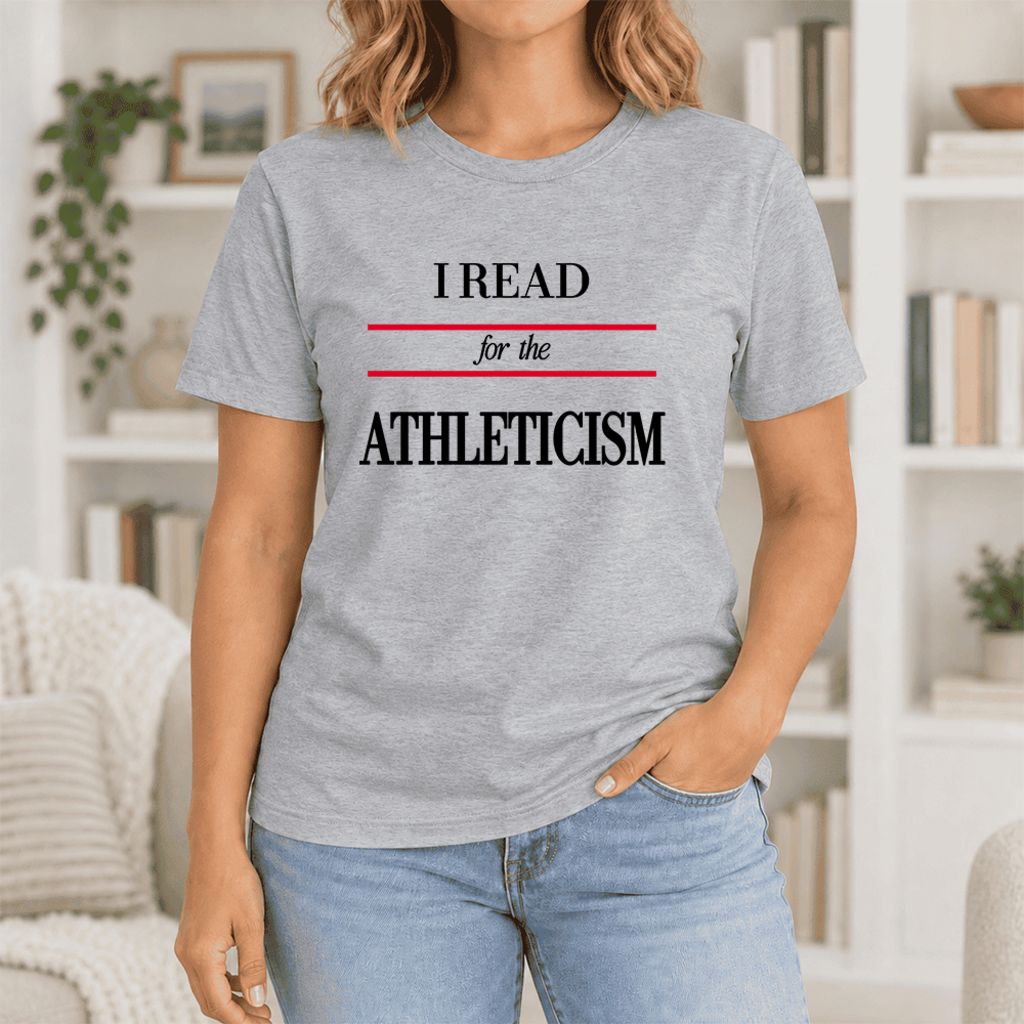 I Read For The Athleticism Ultra-Soft Cotton T-Shirt | Funny Book Lover Gift Athletic Heather