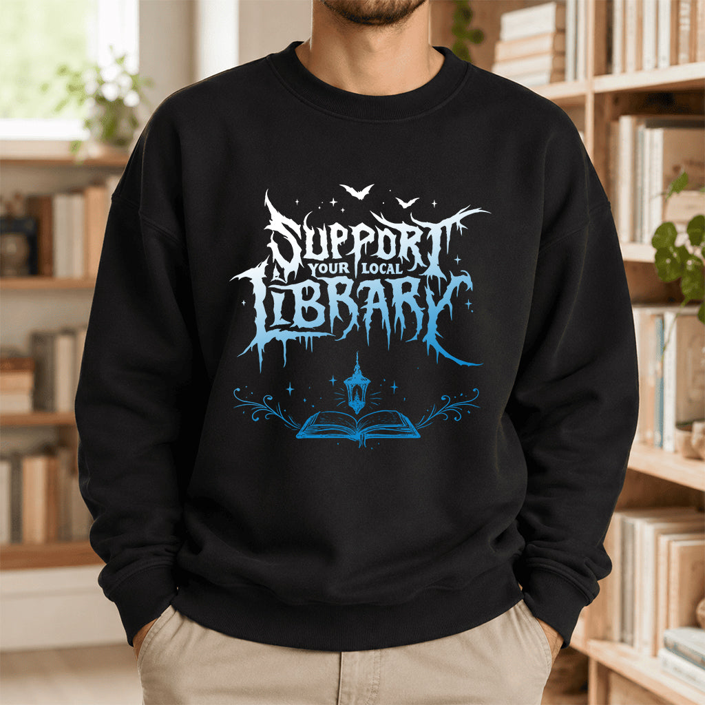 Support Your Local Library Crewneck Sweatshirt | Librarian Gift Black