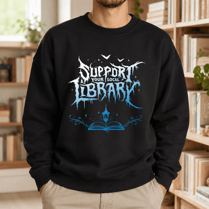 Support Your Local Library Crewneck Sweatshirt | Librarian Gift Black