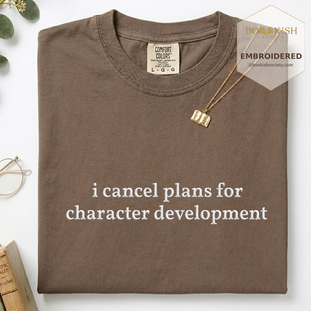 Embroidered I Cancel Plans For Character Development Comfort Color® T-shirt Book Lover Gift Espresso