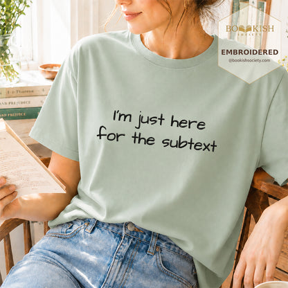 Embroidered I’m Just Here For The Subtext Comfort Color® T-shirt Book Lover Gift Bay