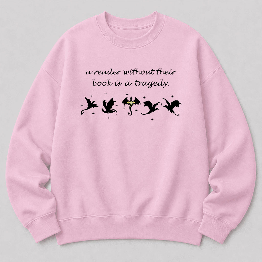 A Reader Without Their Book Is A Tragedy Crewneck Sweatshirt | Reader Gift Light Pink