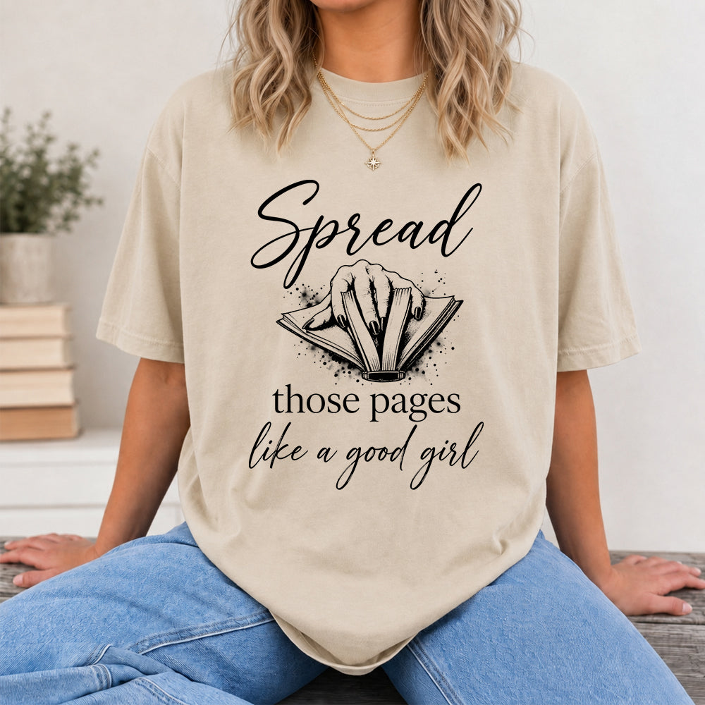 Spread Those Pages Like A Good Girl Printed T-Shirt | Spicy Reader Gift Sand