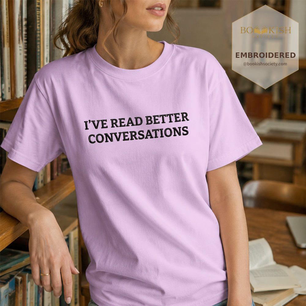 Embroidered I’ve Read Better Conversations Comfort Color® T-shirt Book Lover Gift Orchid