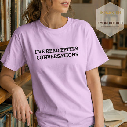 Embroidered I’ve Read Better Conversations Comfort Color® T-shirt Book Lover Gift Orchid