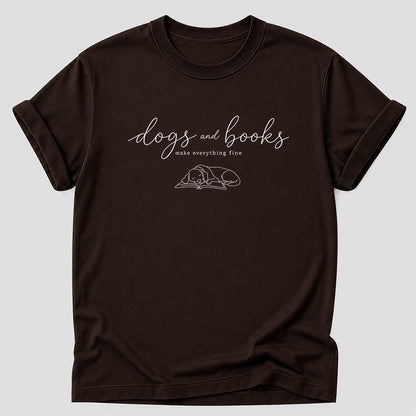 Dogs And  Books - Everything Fine Cotton T-Shirt | Dog Lover & Reader Gift Dark Chocolate
