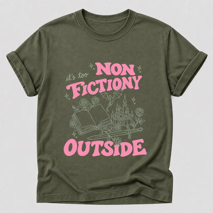It's Too Nonfictiony Outside Cotton T-Shirt | Introvert Book Lover Gift Military Green