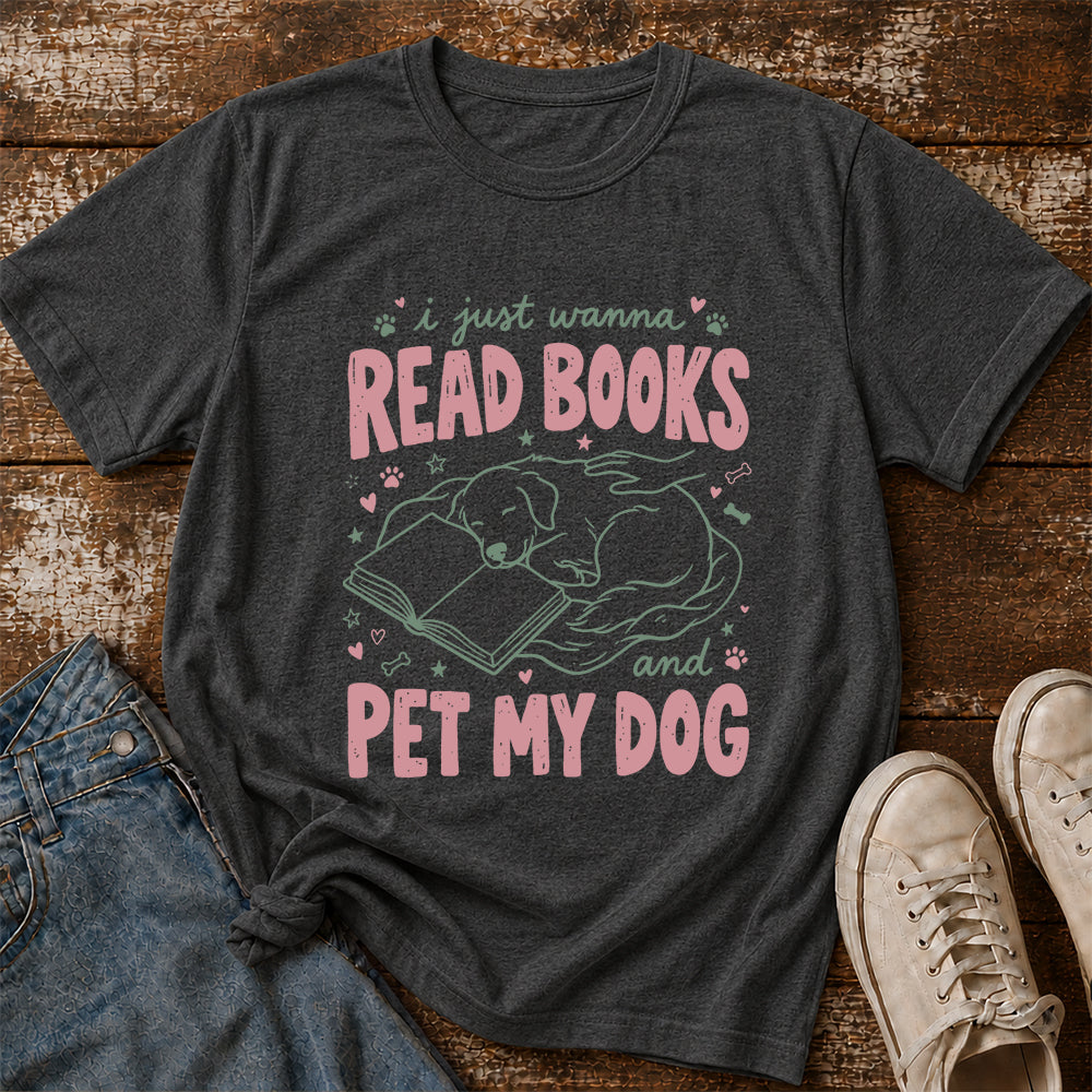 I Just Wanna Read Books And Pet My Dog Cotton T-Shirt | Dog Lover & Reader Gift Dark Heather