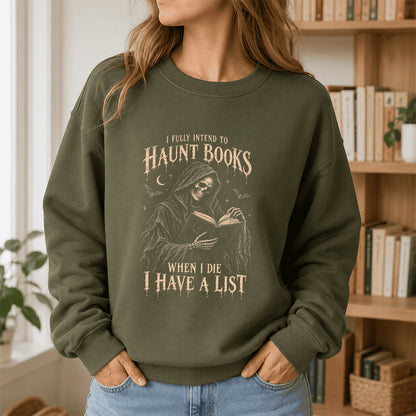 I Fully Intend To Haunt Books Printed Sweatshirt | Halloween Reader Gift Military Green